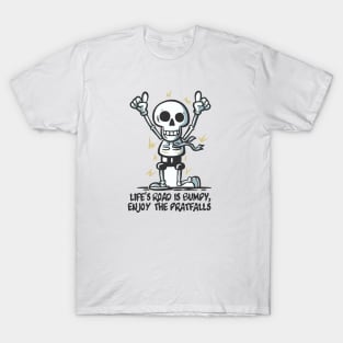 life's road is bumpy, enjoy the pratfalls humor T-Shirt